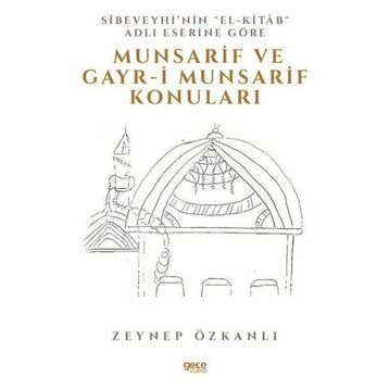 Sibeveyhinin El Kitab Adli Eserine Göre Munsarif ve Gayrı Munsarif Konuları - Zeynep Özkanlı