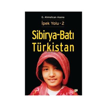 Sibirya - Batı Türkistan - G. Ahmetcan Asena