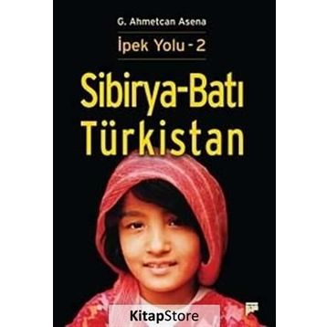 Sibirya - Batı Türkistan - İpek Yolu 2 - G. Ahmetcan Asena