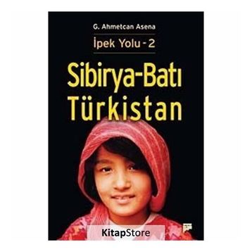 Sibirya - Batı Türkistan - İpek Yolu 2 - G. Ahmetcan Asena