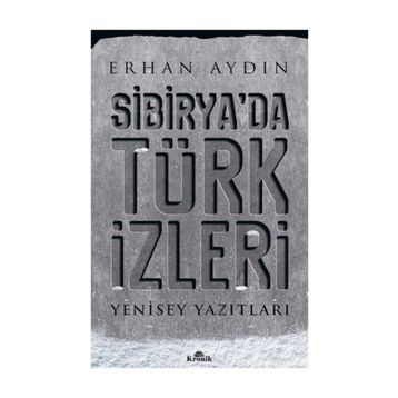 Sibirya'da Türk İzleri - Erhan Aydın
