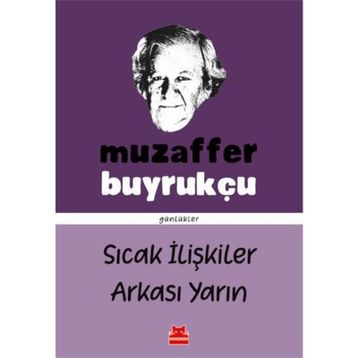 Sıcak İlişkiler Arkası Yarın - Günlükler - Muzaffer Buyrukçu