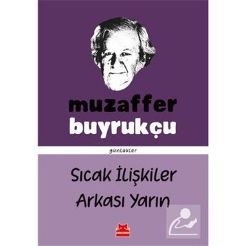 Sıcak İlişkiler Arkası Yarın - Günlükler - Muzaffer Buyrukçu