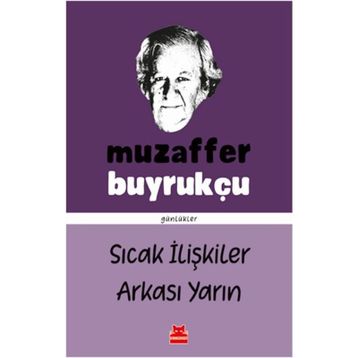 Sıcak İlişkiler Arkası Yarın - Günlükler - Muzaffer Buyrukçu