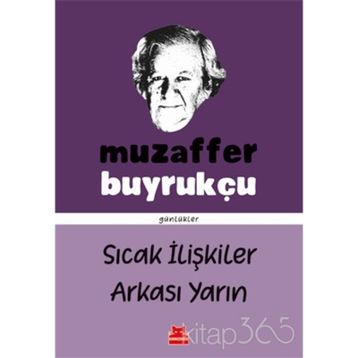 Sıcak İlişkiler Arkası Yarın - Günlükler - Muzaffer Buyrukçu