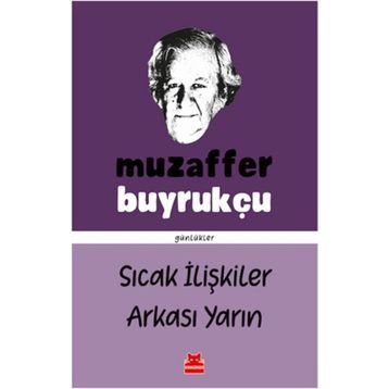 Sıcak İlişkiler Arkası Yarın - Günlükler - Muzaffer Buyrukçu