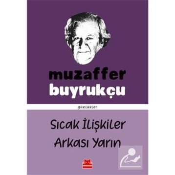 Sıcak İlişkiler Arkası Yarın - Günlükler - Muzaffer Buyrukçu