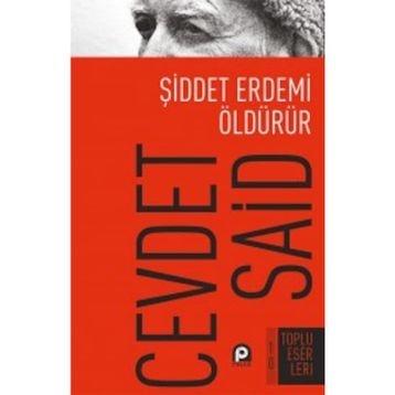 Şiddet Erdemi Öldürür - Cevdet Said