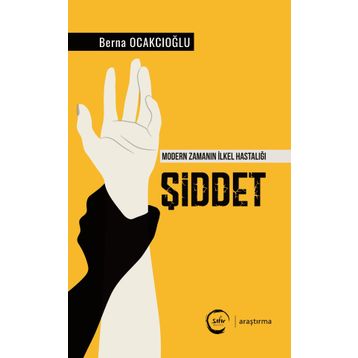 Şiddet - Modern Zamanın İlkel Hastalığı - Berna Ocakcıoğlu