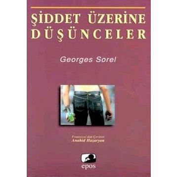 ŞİDDET ÜZERİNE DÜŞÜNCELER - GEOGGES SOREL