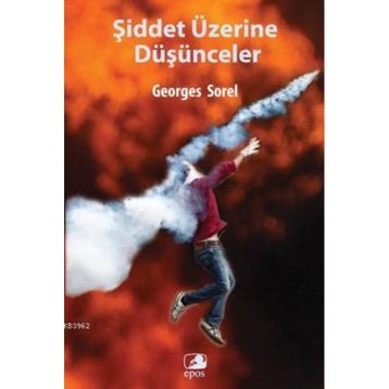 ŞİDDET ÜZERİNE DÜŞÜNCELER - GEOGGES SOREL