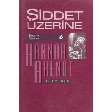 ŞİDDET ÜZERİNE - HANNAH ARENDT