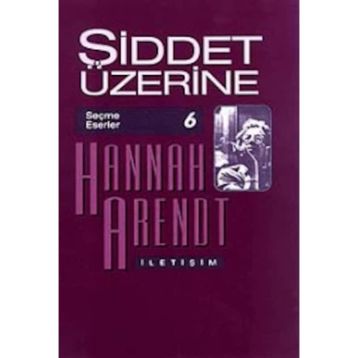 ŞİDDET ÜZERİNE - HANNAH ARENDT