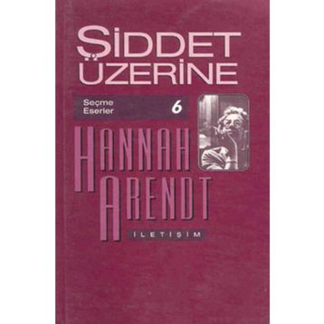 ŞİDDET ÜZERİNE - HANNAH ARENDT