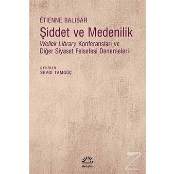 Şiddet ve Medenilik - Etienne Balibar