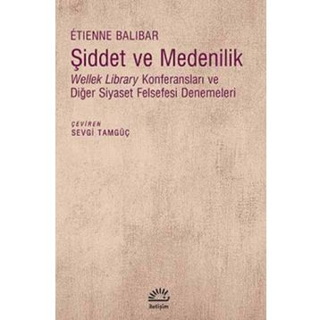 Şiddet ve Medenilik - Etienne Balibar