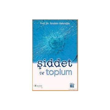 ŞİDDET VE TOPLUM - İBRAHİM BALCIOĞLU