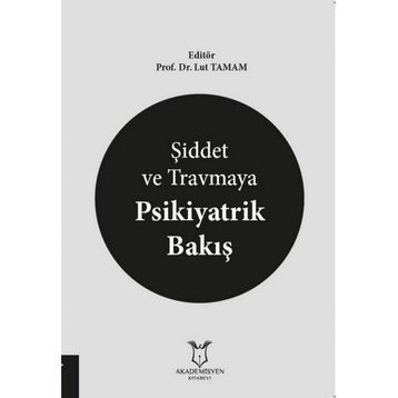 Şiddet ve Travmaya Psikiyatrik Bakış - Lut Tamam