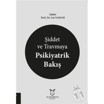 Şiddet ve Travmaya Psikiyatrik Bakış - Lut Tamam