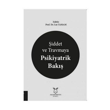 Şiddet ve Travmaya Psikiyatrik Bakış - Lut Tamam
