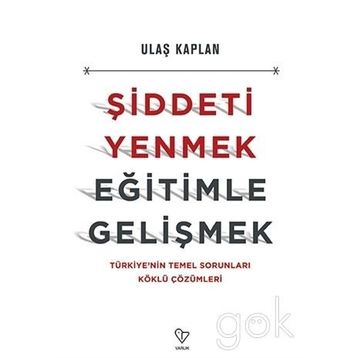 Şiddeti Yenmek, Eğitimle Gelişmek - Ulaş Kaplan