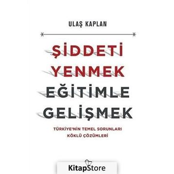 Şiddeti Yenmek, Eğitimle Gelişmek - Ulaş Kaplan