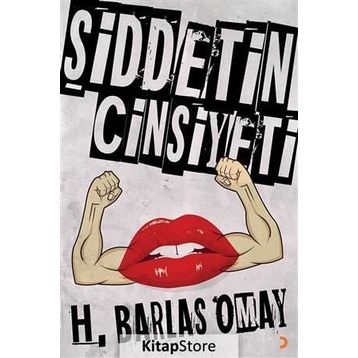 Şiddetin Cinsiyeti - H. Barlas Omay
