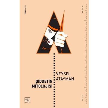 Şiddetin Mitolojisi - Veysel Atayman