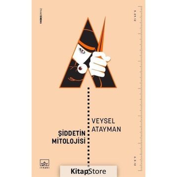 Şiddetin Mitolojisi - Veysel Atayman