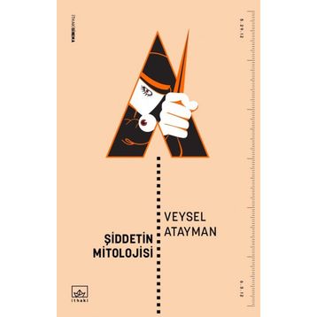 Şiddetin Mitolojisi - Veysel Atayman