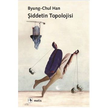 Şiddetin Topolojisi - Byung – Chul Han