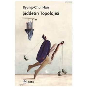 Şiddetin Topolojisi - Byung – Chul Han