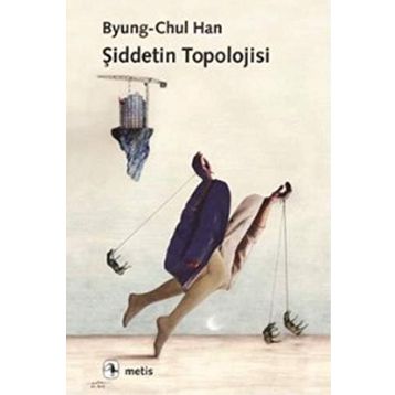 Şiddetin Topolojisi - Byung – Chul Han