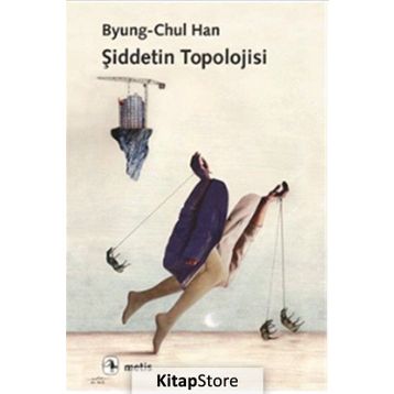 Şiddetin Topolojisi - Byung – Chul Han