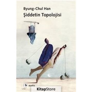 Şiddetin Topolojisi - Byung – Chul Han