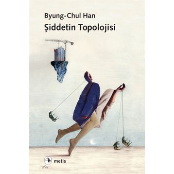 Şiddetin Topolojisi - Byung – Chul Han