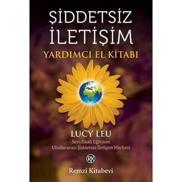Şiddetsiz İletişim Yardımcı El Kitabı - Lucy Leu