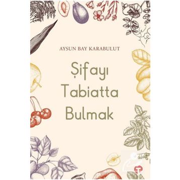 Şifayı Tabiatta Bulmak - Aysun Bay Karabulut