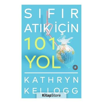 Sıfır Atık İçin 101 Yol - Kathryn Kellogg