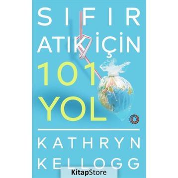 Sıfır Atık İçin 101 Yol - Kathryn Kellogg