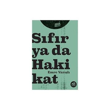 Sıfır Ya Da Hakikat - Emre Varışlı