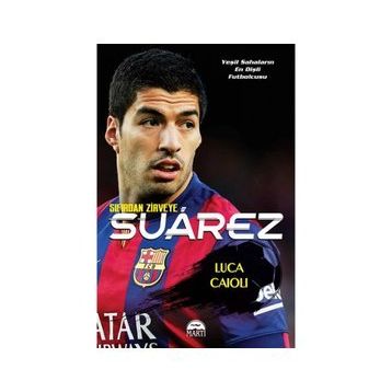 Sıfırdan Zirveye Luis Suarez - Luca Caioli