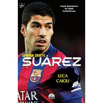 Sıfırdan Zirveye Luis Suarez - Luca Caioli