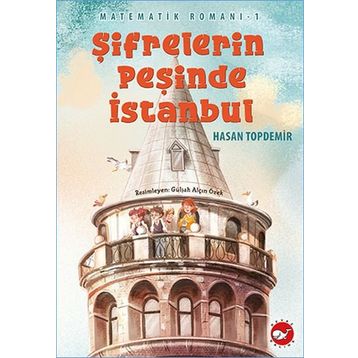 Şifrelerin Peşinde İstanbul - Matematik Romanı 1 - Hasan Topdemir
