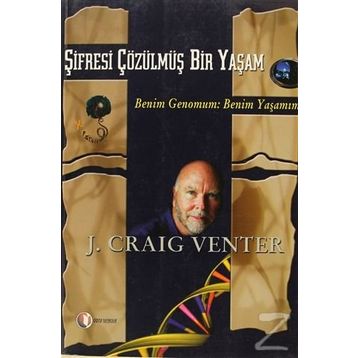 ŞİFRESİ ÇÖZÜLMÜŞ BIR YAŞAM BENIM GENOMUM: BENIM YAŞAMIM - J. CRAIG VENTER