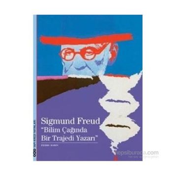 Sigmund Freud Bilim Çağında Bir Trajedi Yazarı - Pierre Babin