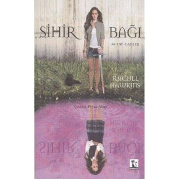 SIHIR BAĞI ACEMI CADI 3 - RACHEL HAWKINS