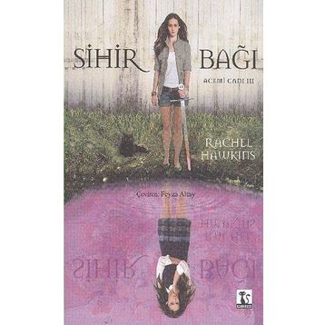 SIHIR BAĞI ACEMI CADI 3 - RACHEL HAWKINS