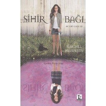 SIHIR BAĞI ACEMI CADI 3 - RACHEL HAWKINS