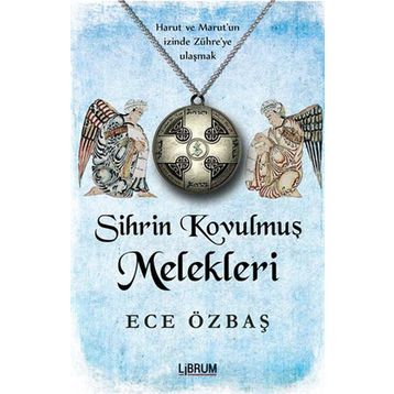 Sihrin Kovulmuş Melekleri - Ece Özbaş
